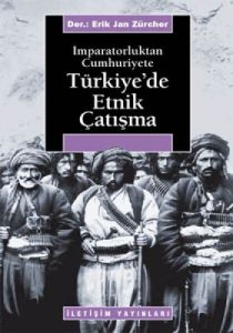İmparatorluktan Cumhuriyete Türkiye’de Etnik Çatış                                                                                                                                                                                                             
