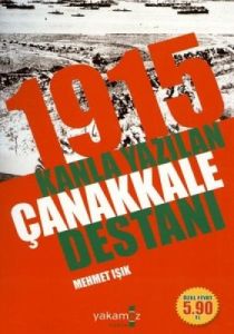 1915 Kanla Yazılan Çanakkale Destanı                                                                                                                                                                                                                           