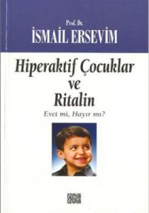 Hiperaktif Çocuklar ve Ritalin  Evet mi, Hayır mı?                                                                                                                                                                                                             