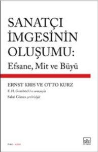 Sanatçı İmgesinin Oluşumu: Efsane Mit ve Büyü                                                                                                                                                                                                                  