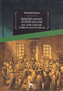 Dervişin Hayatı Sufinin Kelamı Hal Tercümeleri Tar                                                                                                                                                                                                             