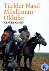 Türkler Nasıl Müslüman Oldular                                                                                                                                                                                                                                 