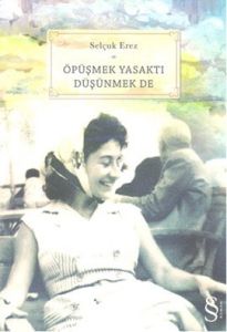 Öpüşmek Yasaktı Düşünmek de                                                                                                                                                                                                                                    