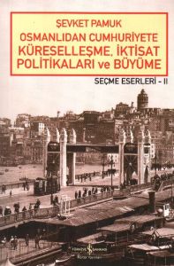 Osmanlıdan Cumhuriyete Küreselleşme,İktisat Politi                                                                                                                                                                                                             