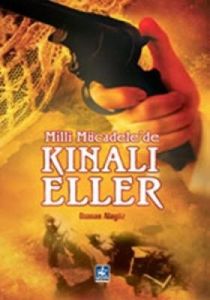 Milli Mücadele’de Kınalı Eller                                                                                                                                                                                                                                 