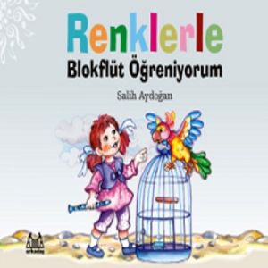 Renklerle Blokflüt Ögreniyorum                                                                                                                                                                                                                                 
