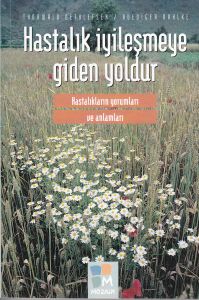 Hastalık İyileşmeye Giden Yoldur                                                                                                                                                                                                                               