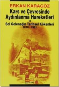 Kars ve Çevresinde Aydınlanma Hareketleri ve Sol                                                                                                                                                                                                               