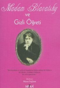 Madam Blavatsky ve Gizli Öğreti                                                                                                                                                                                                                                