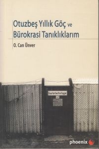 Otuzbeş Yıllık Göç ve Bürokrasi Tanıklıklarım                                                                                                                                                                                                                  