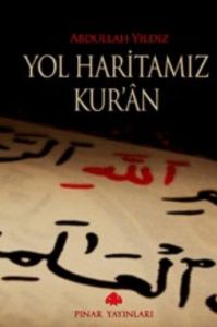 Yol Haritamız Kur’an                                                                                                                                                                                                                                           
