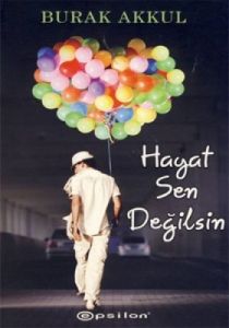 Hayat Sen Değilsin                                                                                                                                                                                                                                             