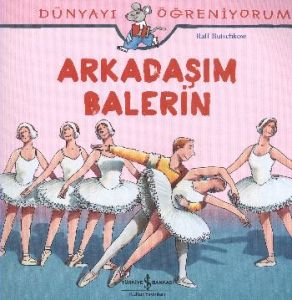 Dünyayı Öğreniyorum - Arkadaşım Balerin                                                                                                                                                                                                                        
