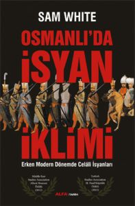 Osmanlı’da İsyan İklimi                                                                                                                                                                                                                                        