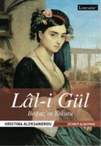 Lal-i Gül - Boğaz’ın Yakutu                                                                                                                                                                                                                                    