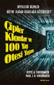 Çipler Klonlar ve 100 Yaş Ötesi Yaşam                                                                                                                                                                                                                          