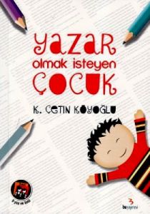 Yazar Olmak İsteyen Çocuk                                                                                                                                                                                                                                      