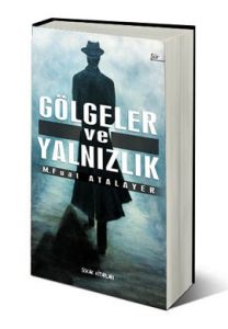 Gölgeler ve Yalnızlık                                                                                                                                                                                                                                          