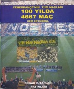 Fenerbahçe’nin Tüm Maçları 100 Yılda 4667 Maç                                                                                                                                                                                                                  