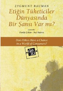 Etiğin Tüketiciler Dünyasında Bir Şansı Var mı?                                                                                                                                                                                                                
