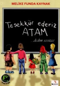 Teşekkür Ederiz Atam... Dedim Sessizce                                                                                                                                                                                                                         