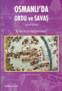 Osmanlı’da Ordu ve Savaş  1500 - 1700                                                                                                                                                                                                                          
