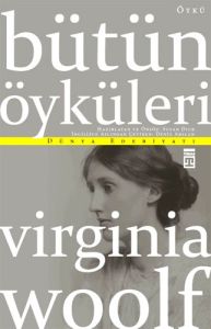 Virginia Woolf - Bütün Öyküleri                                                                                                                                                                                                                                