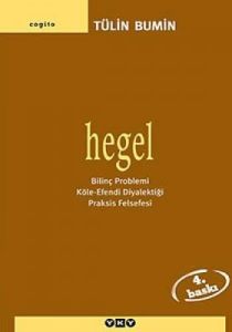 Hegel - Bilinç Problemi, Köle-Efendi Diyalektiği,                                                                                                                                                                                                              