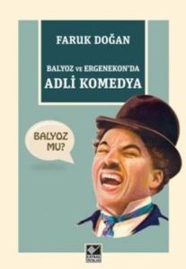 Balyoz ve Ergenekon’da Adli Komedya                                                                                                                                                                                                                            