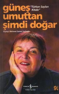 Güneş Umuttan Şimdi Doğar - Türkan Saylan Kitabı                                                                                                                                                                                                               