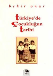Türkiye’de Çocukluğun Tarihi                                                                                                                                                                                                                                   