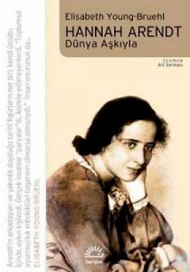 Hannah Arendt - Dünya Aşkıyla                                                                                                                                                                                                                                  