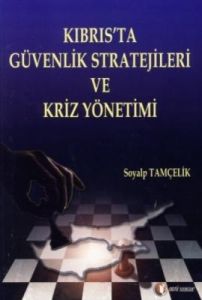 Kıbrıs’ta Güvenlik Stratejileri ve Kriz Yönetimi                                                                                                                                                                                                               