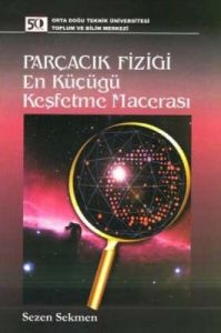 Parçacık Fiziği En Küçüğü Keşfetme Macerası                                                                                                                                                                                                                    