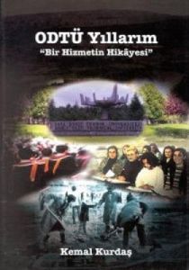 ODTÜ Yıllarım “Bir Hizmetin Hikayesi“                                                                                                                                                                                                                          