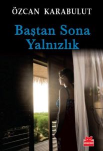 Baştan Sona Yalnızlık                                                                                                                                                                                                                                          