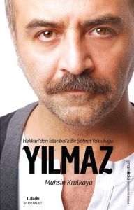 Yılmaz - Hakkari’den İstanbul’a Bir Şöhret Yolculu                                                                                                                                                                                                             