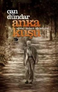 Anka Kuşu: Erdal İnönü Anlatıyor                                                                                                                                                                                                                               