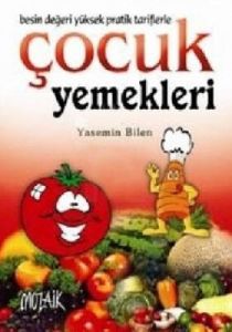 Besin Değeri Yüksek Pratik Tariflerle Çocuk Yemekl                                                                                                                                                                                                             