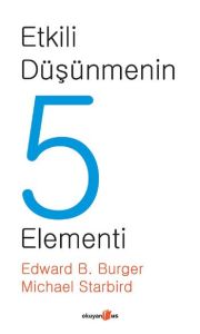 Etkili Düşünmenin 5 Elementi                                                                                                                                                                                                                                   