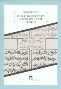 Eski Türk Edebiyatı Nazım Şekilleri ve Aruz                                                                                                                                                                                                                    