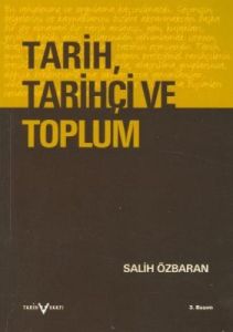 Tarih, Tarihçi ve Toplum Tarihin Çağrışımı, Doğası                                                                                                                                                                                                             