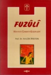 Fuzuli Hayatı, Sanatı, Eserleri                                                                                                                                                                                                                                