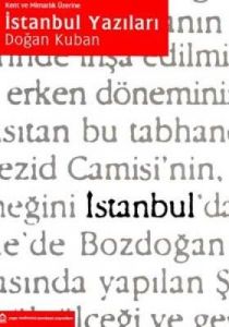 İstanbul Yazıları/Kent Ve Mimari                                                                                                                                                                                                                               