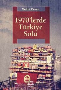1970’lerde Türkiye Solu                                                                                                                                                                                                                                        