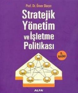STRATEJİK YÖNETİM VE İŞLETME POLİTİKASI                                                                                                                                                                                                                        