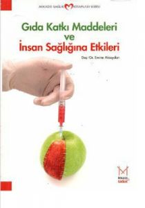 Gıda Katkı Maddeleri ve İnsan Sağlığına Etkileri                                                                                                                                                                                                               