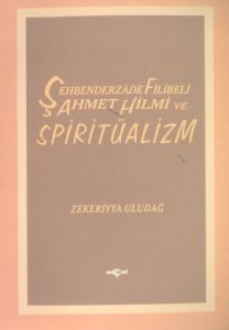 Şehbenderzade Filibeli Ahmet Hilmi ve Spiritüalizm                                                                                                                                                                                                             
