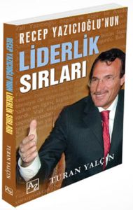 Recep Yazıcıoğlunun Liderlik Sırları                                                                                                                                                                                                                           