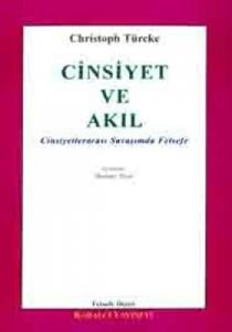 Cinsiyet ve Akıl Cinsiyetlerarası Savaşımda Felsef                                                                                                                                                                                                             